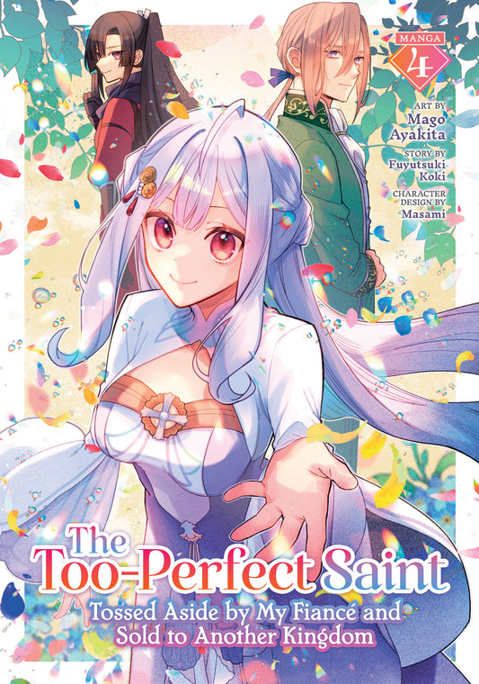 The Too-Perfect Saint: Tossed Aside by My Fiancé and Sold to Another Kingdom (Manga) Vol. 4 (The Too-Perfect Saint: Tossed Aside by My Fiancé and Sold to Another Kingdom (Manga)) (Book:4)