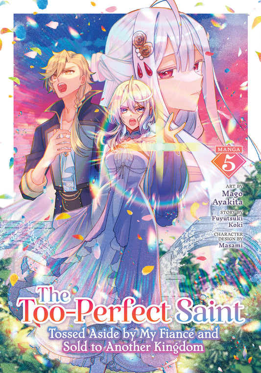 The Too-Perfect Saint: Tossed Aside by My Fianc� and Sold to Another Kingdom (Manga) Vol. 5 (The Too-Perfect Saint: Tossed Aside by My Fianc� and Sold to Another Kingdom (Manga)) (Book:5)