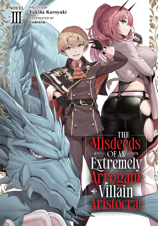 The Misdeeds of an Extremely Arrogant Villain Aristocrat (Light Novel) Vol. 3 (The Misdeeds of an Extremely Arrogant Villain Aristocrat (Light Novel)) (Book:3)