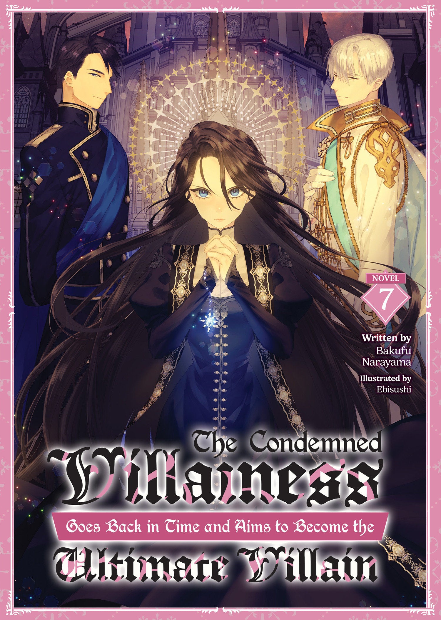 The Condemned Villainess Goes Back in Time and Aims to Become the Ultimate Villain (Light Novel) Vol. 7 (The Condemned Villainess Goes Back in Time and Aims to Become the Ultimate Villain (Light Novel)) (Book:7)