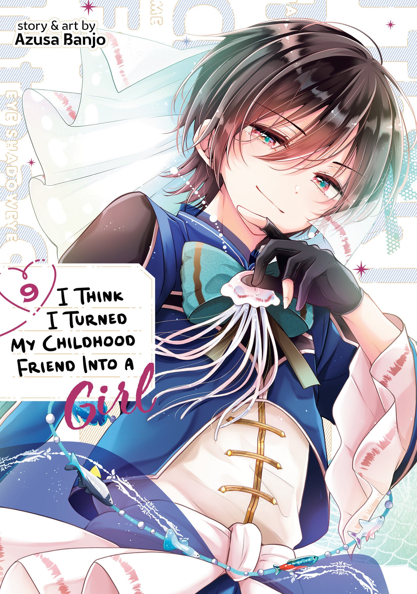 I Think I Turned My Childhood Friend Into a Girl Vol. 9 (I Think I Turned My Childhood Friend Into a Girl) (Book:9)