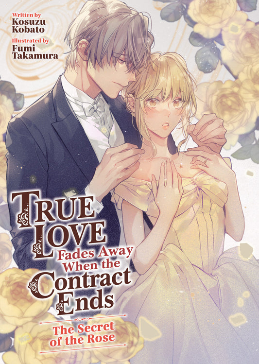 True Love Fades Away When the Contract Ends - The Secret of the Rose (Light Novel) [Volume 3] (True Love Fades Away When the Contract Ends (Light Novel)) (Book:3)