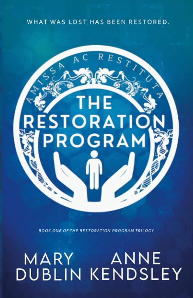 The Restoration Program: A Twisted Romantic Suspense Novel (The Restoration Program Trilogy) by Mary Dublin, Anne Kendsley