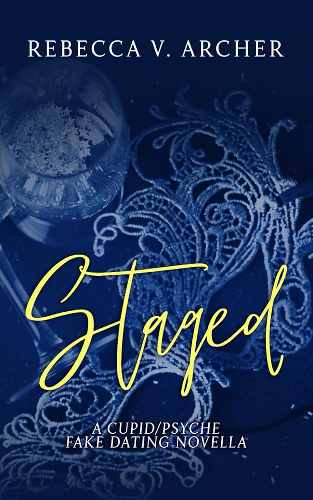 Staged: A Cupid/Psyche Fake Dating Novella by Rebecca V. Archer (Signed Copies)