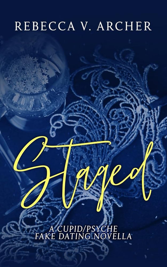 Staged: A Cupid/Psyche Fake Dating Novella by Rebecca V. Archer (Signed Copies)