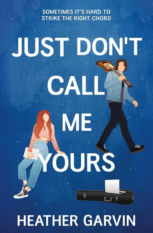 Just Don't Call Me Yours (Just Yours) by Heather Garvin (signed)