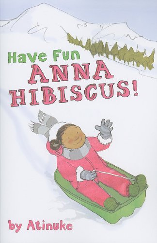 Have Fun, Anna Hibiscus! by Atinuke