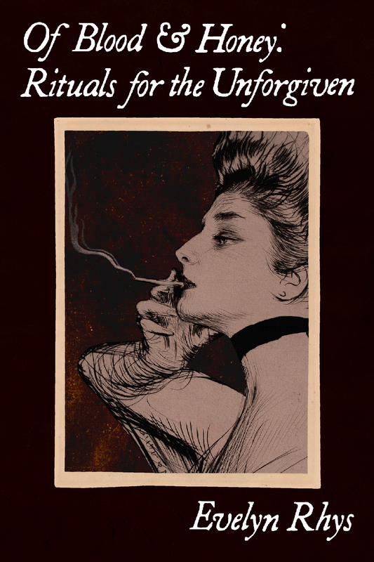 Of Blood & Honey: Rituals for the Unforgiven, by Evelyn Rhys