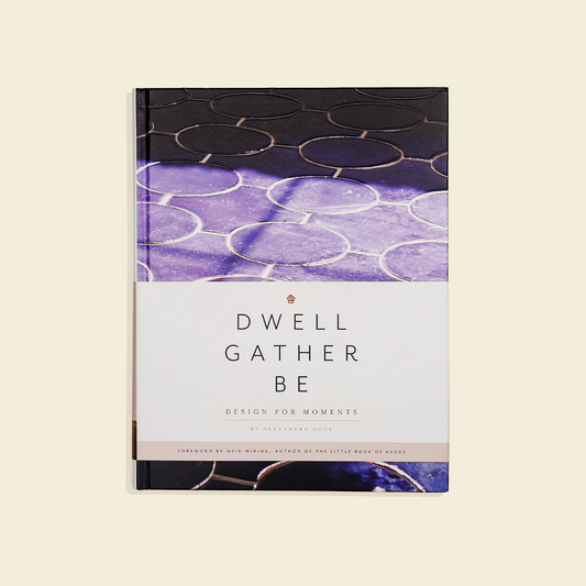 Dwell, Gather, Be