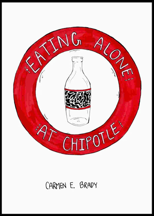 Eating Alone At Chipotle, by Carmen E. Brady
