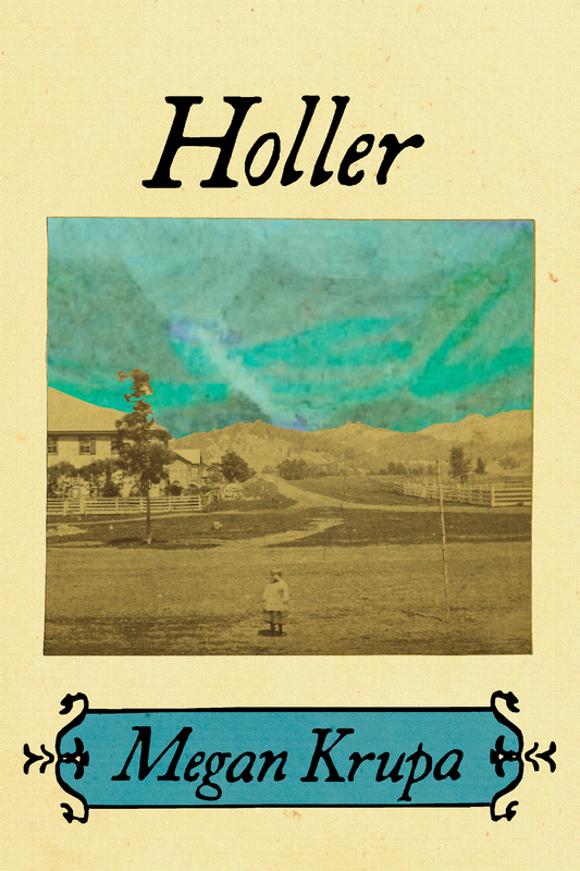 Holler, by Megan Krupa