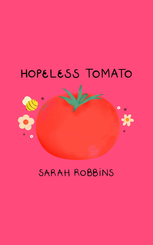 Hopeless Tomato, by Sarah Robbins