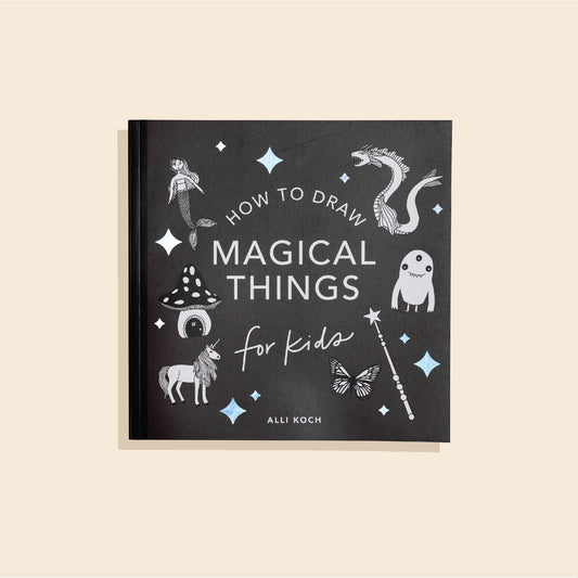 Magical Things: How to Draw Books for Kids, with Unicorns, Dragons, Mermaids, and More