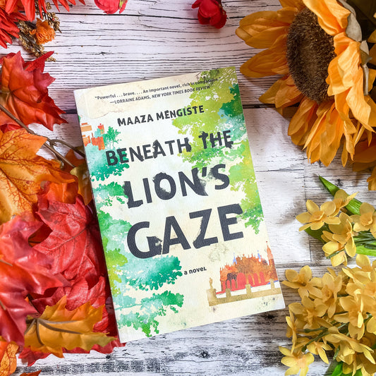 Beneath the Lion's Gaze by Maaza Mengiste