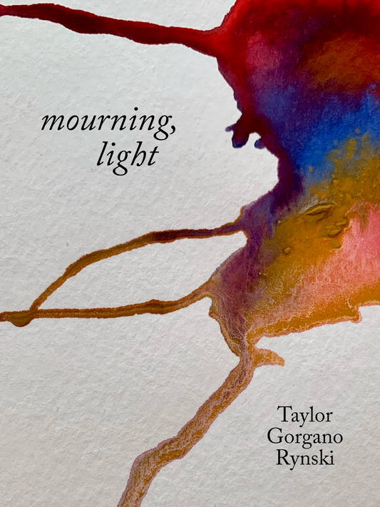 mourning, light, by Taylor Gorgano Rynski