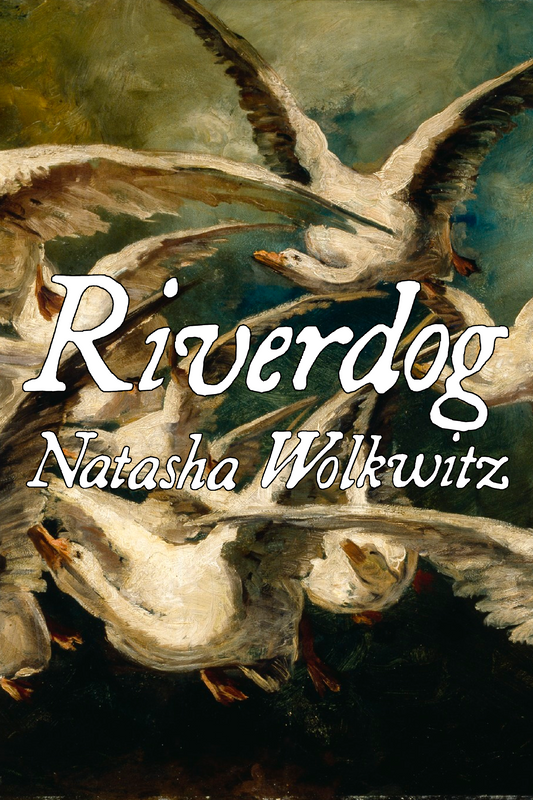 Riverdog, by Natasha Wolkwitz