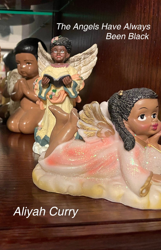 The Angels Have Always Been Black, by Aliyah Curry