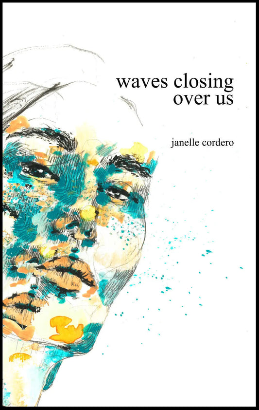 Waves Closing Over Us, by Janelle Cordero
