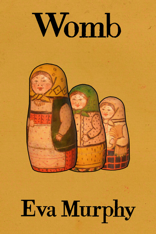 Womb, by Eva Murphy
