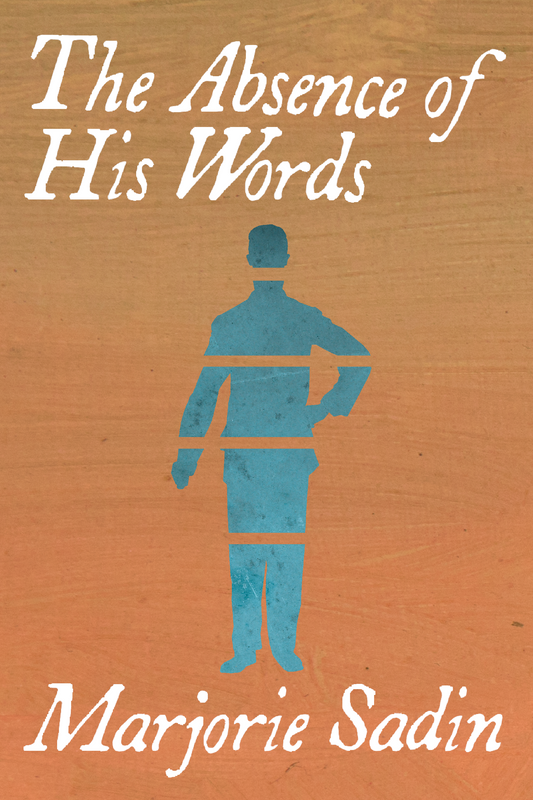 The Absence of His Words, by Marjorie Sadin
