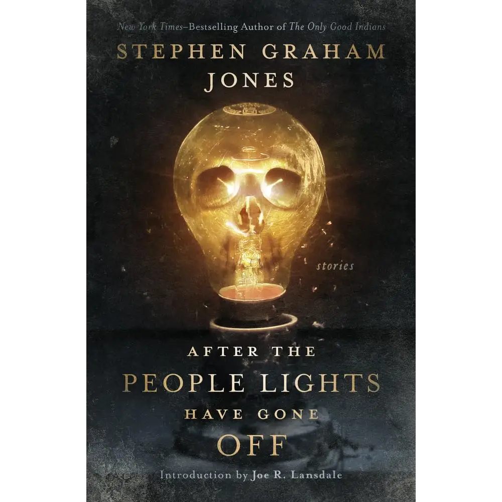 After the People Lights Have Gone Off: Stories by Joe R. Lansdale Stephen Graham Jones - New Book