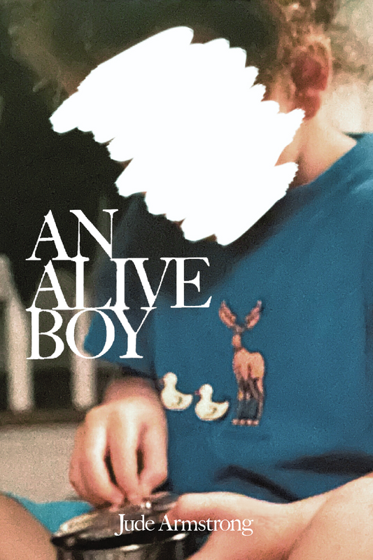 AN ALIVE BOY, by Jude Armstrong
