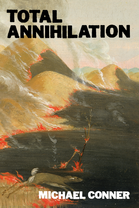 TOTAL ANNIHILATION, by Michael Conner