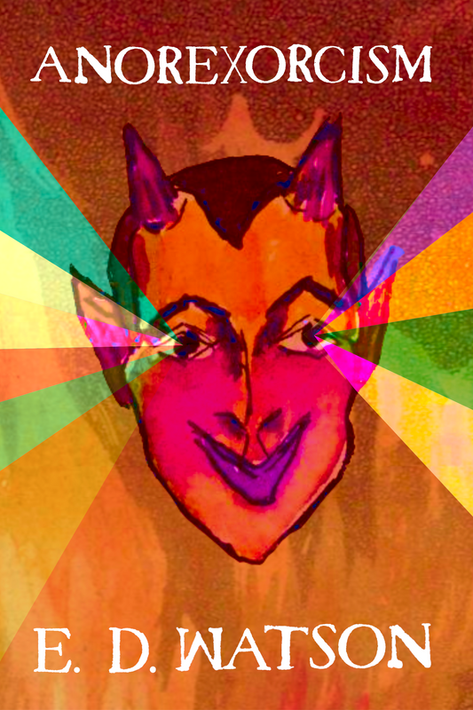 Anorexorcism, by E. D. Watson