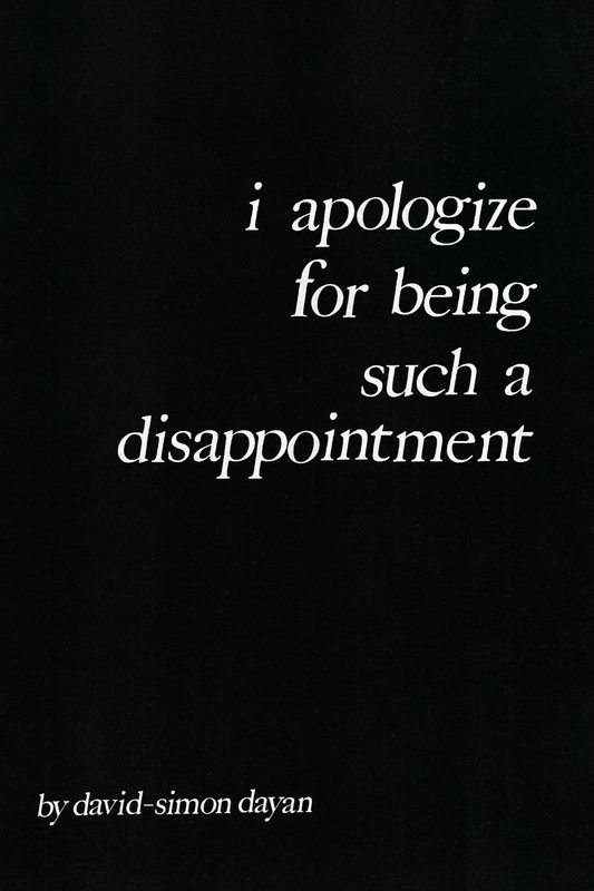 i apologize for being such a disappointment, by David-Simon Dayan