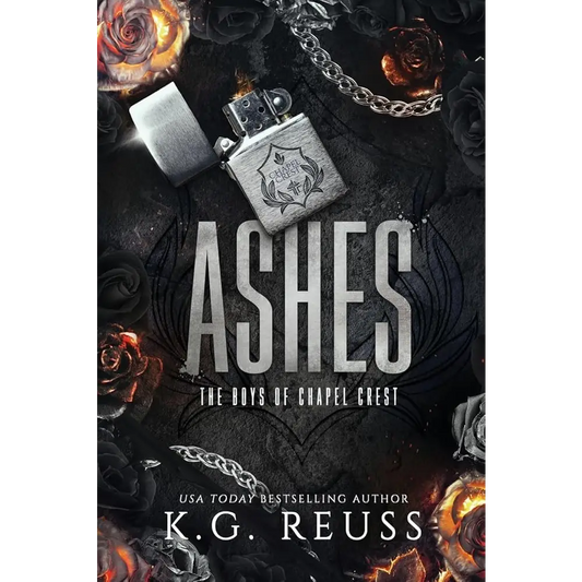 Ashes: A Dark Asylum Bully Romance (The Boys of Chapel Crest Book 3) by K G Reuss - New Book