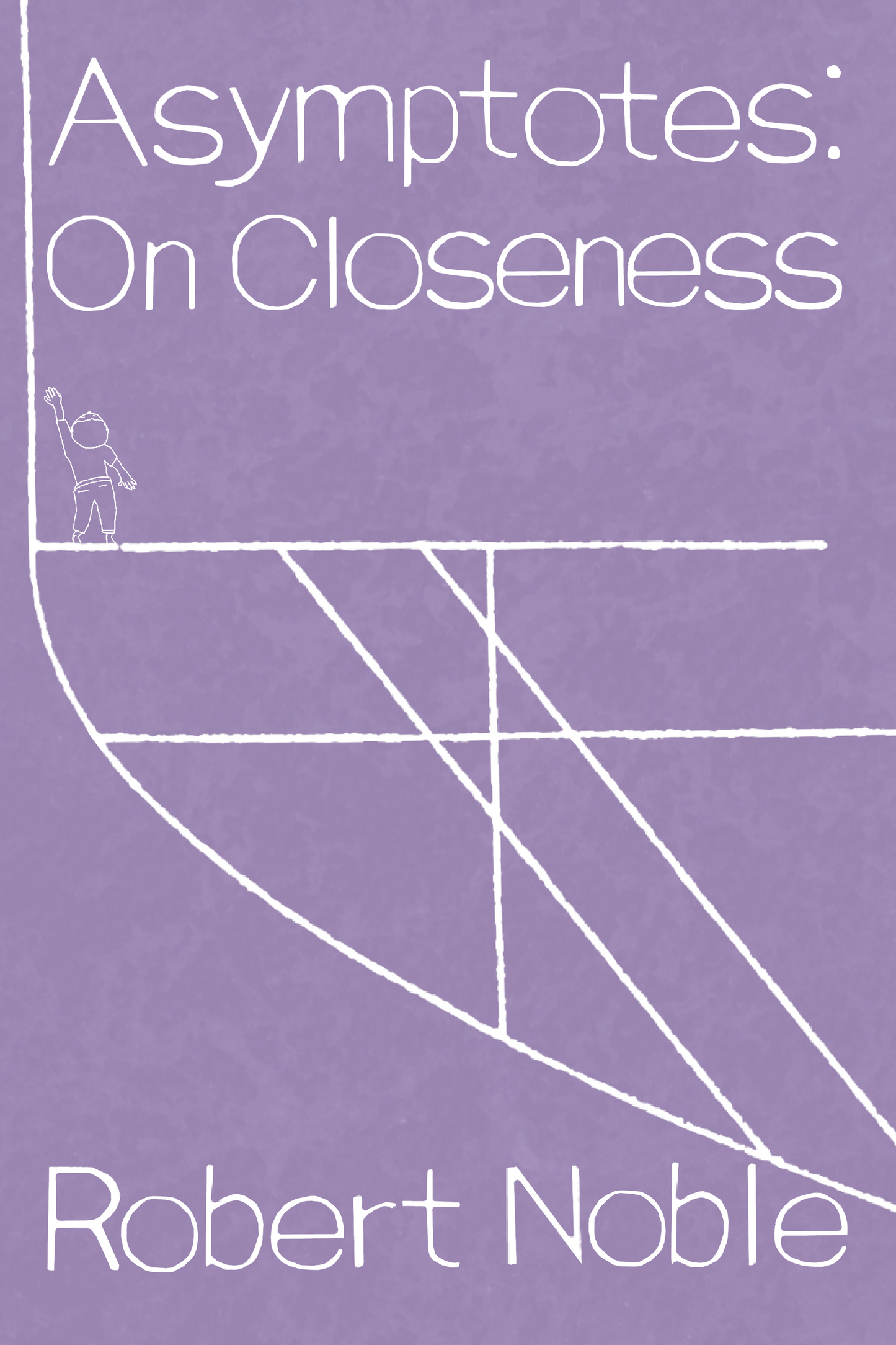 Asymptotes: On Closeness, by Robert Noble