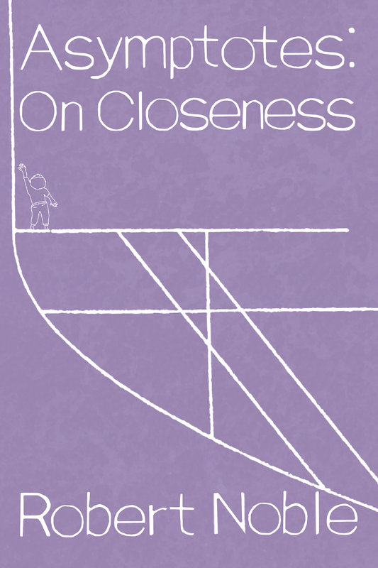 Asymptotes: On Closeness, by Robert Noble