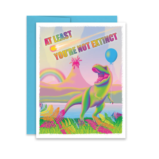 “At Least You’re Not Extinct” Dinosaur Birthday Card