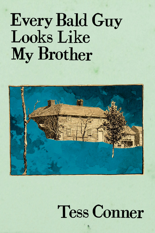 Every Bald Guy Looks Like My Brother, by Tess Conner