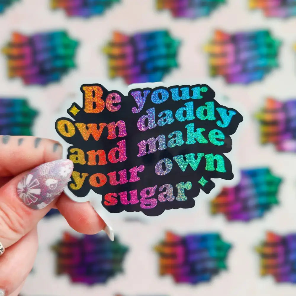 Be your own sugar daddy holographic sticker 3 x 2’’ Stickers