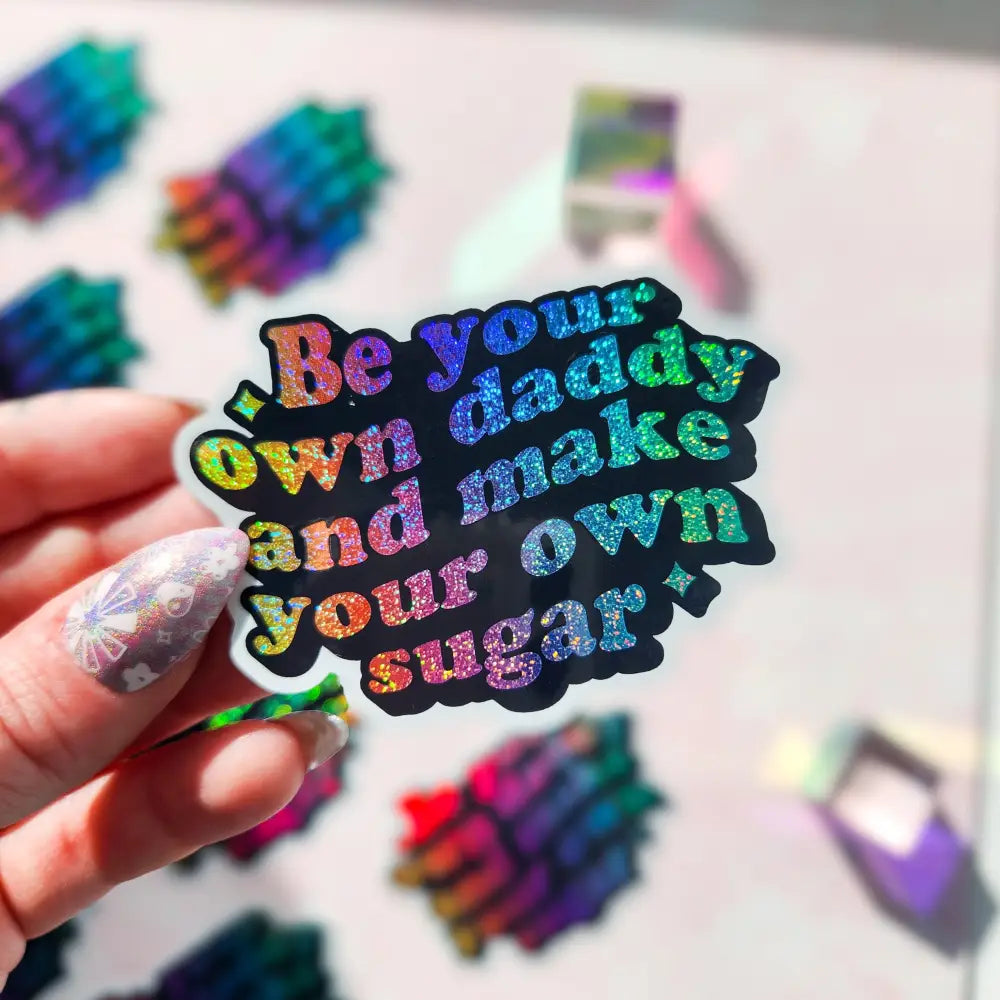 Be your own sugar daddy holographic sticker 3 x 2’’ Stickers