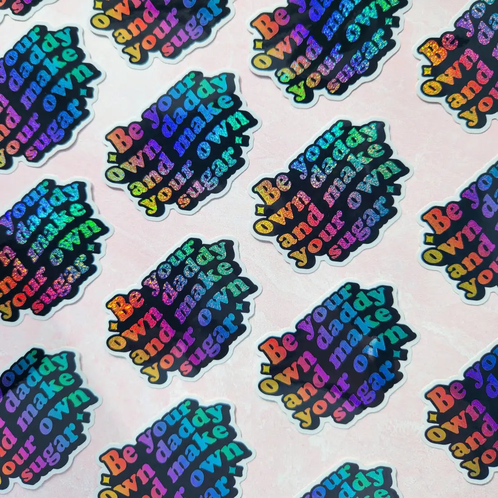 Be your own sugar daddy holographic sticker 3 x 2’’ Stickers