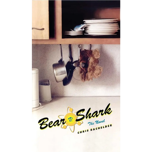 Bear v. Shark: The Novel by Chris Bachelder - New Book