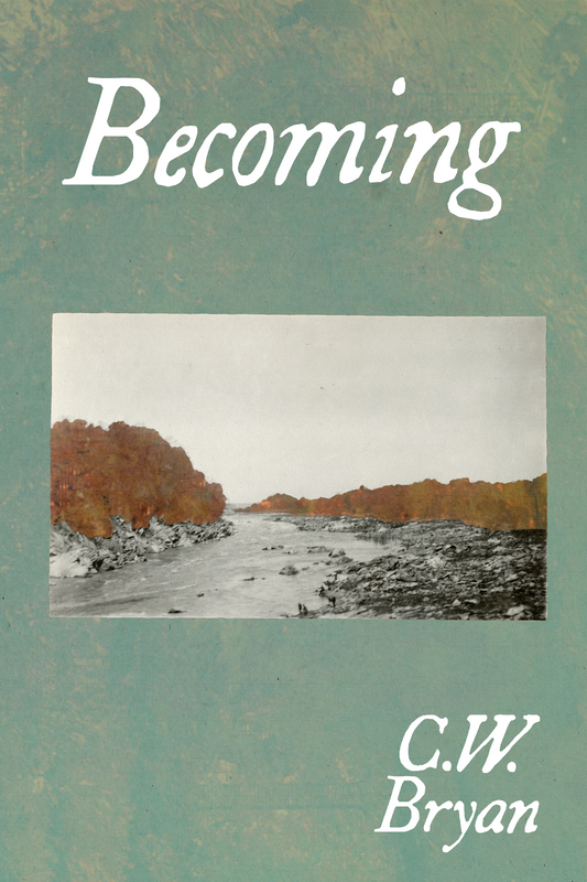 Becoming, by C.W. Bryan