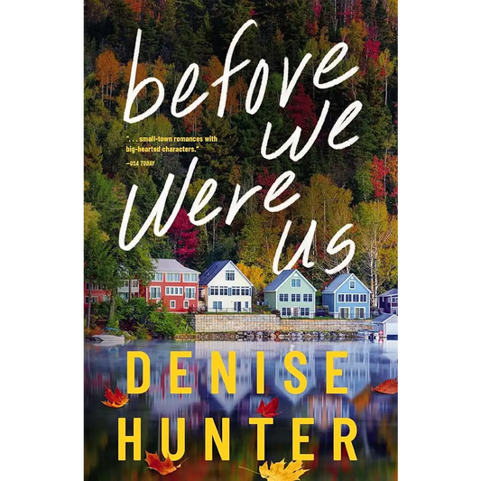 Before We Were Us by Denise Hunter Paperback - New Book