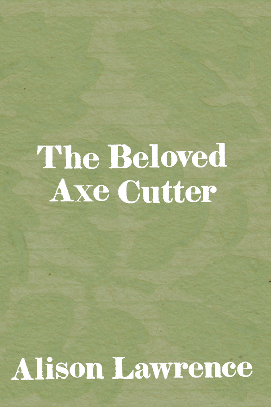 The Beloved Axe Cutter, by Alison Lawrence