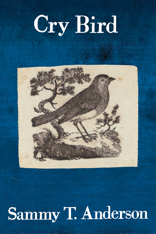 Cry Bird, by Sammy T. Anderson