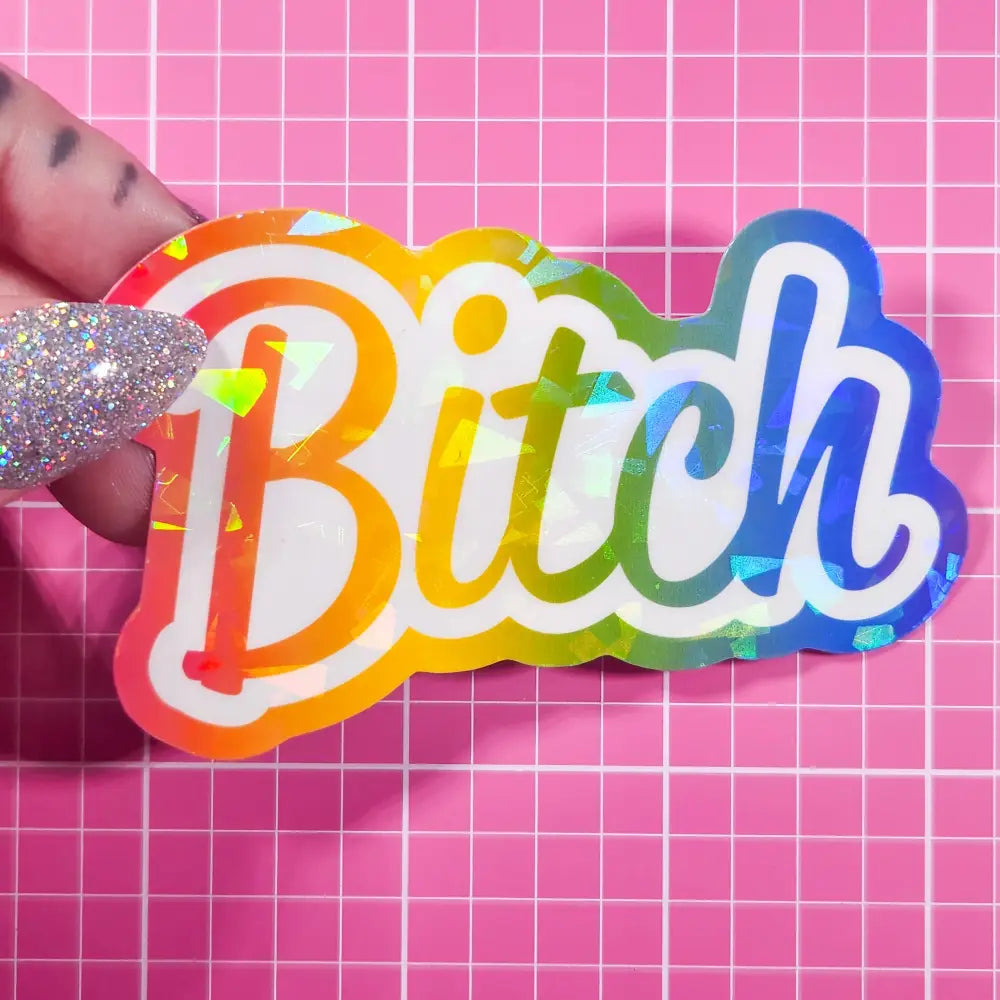 Bitch Rainbow Holographic Sticker 3x2 in. Holographic Faceted Stickers