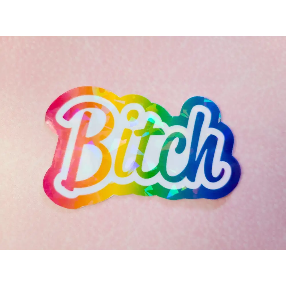 Bitch Rainbow Holographic Sticker 3x2 in. Stickers