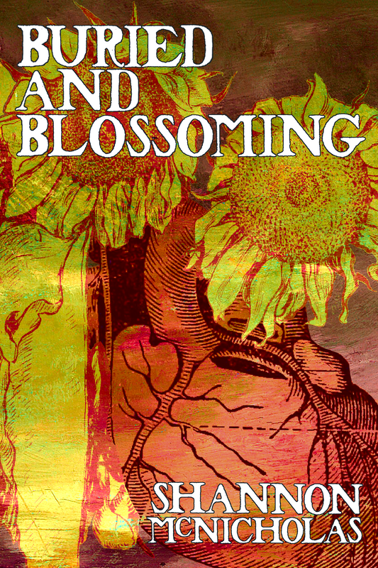 Buried and Blossoming, by Shannon McNicholas
