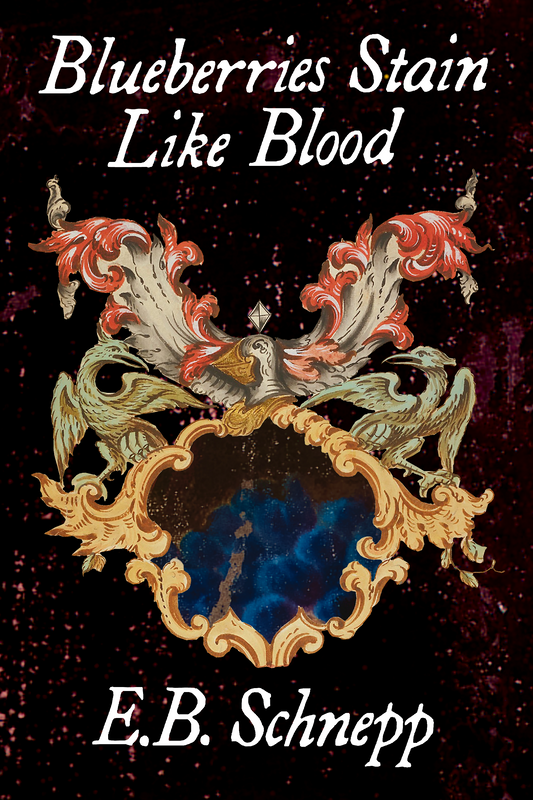 Blueberries Stain Like Blood, by E.B. Schnepp