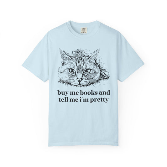 Buy Me Books and Tell Me I'm Pretty Cat Tee