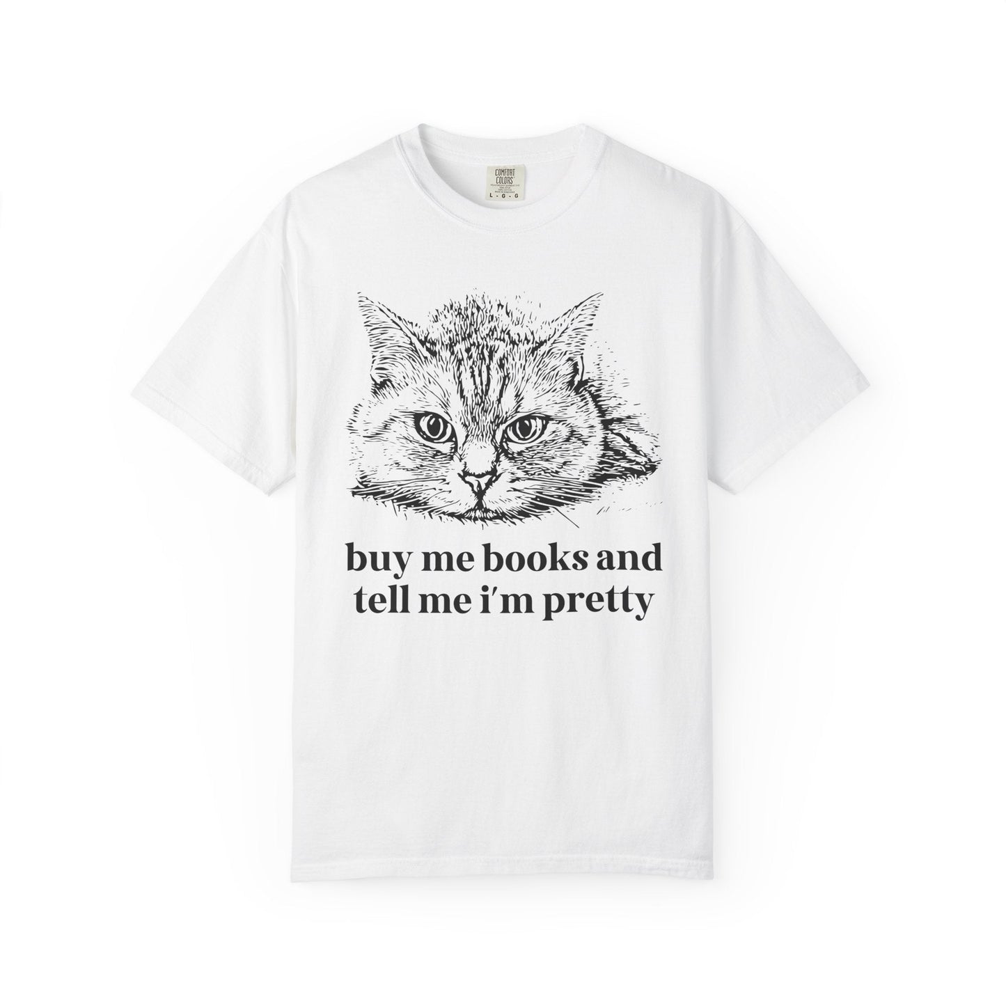 Buy Me Books and Tell Me I'm Pretty Cat Tee