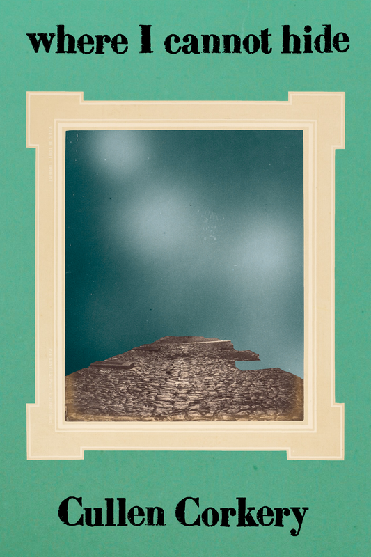 where I cannot hide, by Cullen Corkery
