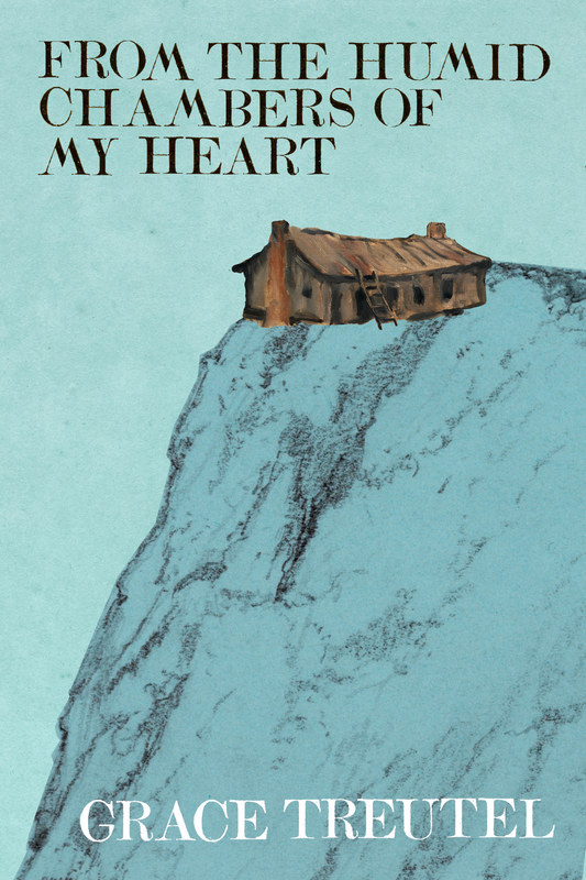 From the Humid Chambers of My Heart, by Grace Treutel